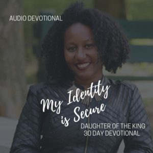 Audio Devotional: My Identity is Secure: Daughter of The King 30 Day Audio Devotional
