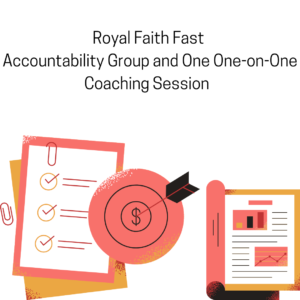 Royal Faith Fast Accountability Group and 1 One on One Coaching Session